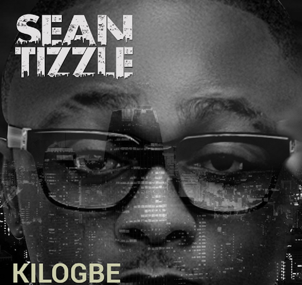 sean tizzle kilogbe