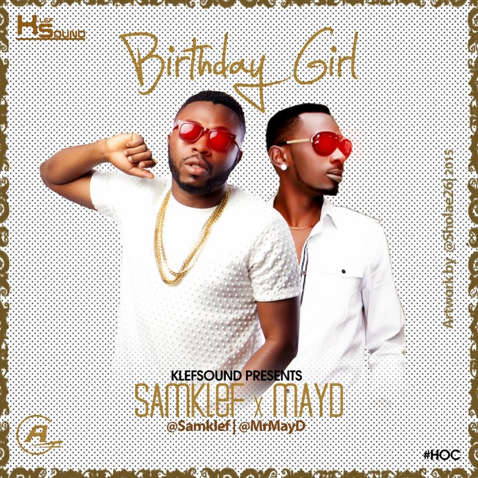 Samklef drops new single 'Birthday Girl' featuring May D